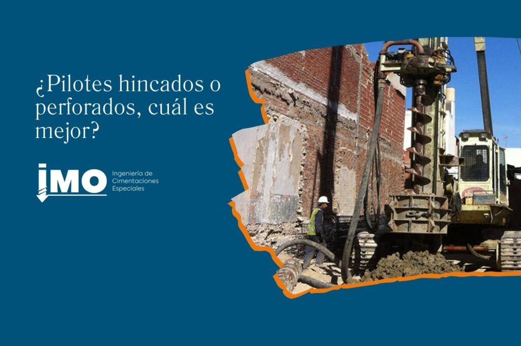 ¿Pilotes hincados o perforados, cuál es mejor