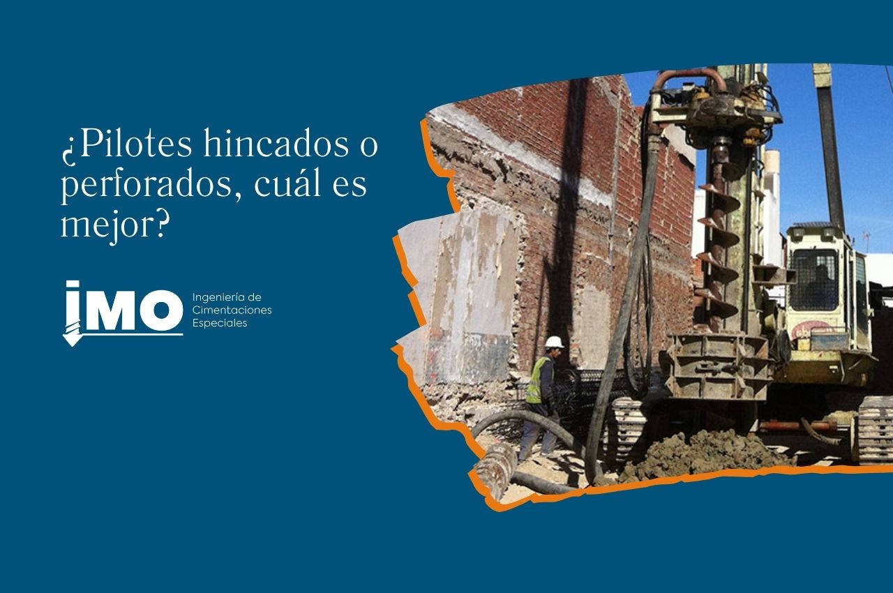 ¿Pilotes hincados o perforados, cuál es mejor
